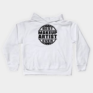 Best Makeup Artist Ever Kids Hoodie